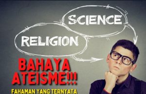 BAHAYA ATEISME!!! FAHAMAN YANG TERNYATA SONGSANG DALAM MEMPERJUANGKAN LOGIK AKAL DEMI KEPENTINGAN DIRI