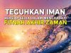 TEGUHKAN IMAN – BERSIAP SEDIA DALAM MENGHADAPI FITNAH AKHIR ZAMAN