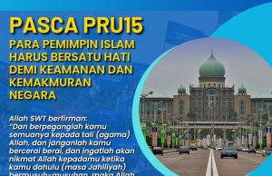 PASCA PRU15 PARA PEMIMPIN ISLAM HARUS BERSATU HATI DEMI KEAMANAN DAN KEMAKMURAN NEGARA