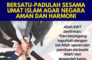 BERSATU-PADULAH SESAMA UMAT ISLAM AGAR NEGARA AMAN DAN HARMONI