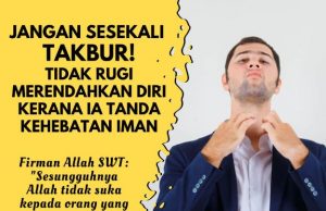 JANGAN SESEKALI TAKBUR! TIDAK RUGI MERENDAHKAN DIRI KERANA IA TANDA KEHEBATAN IMAN