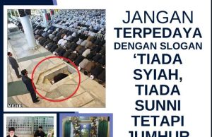 JANGAN TERPEDAYA DENGAN SLOGAN ‘TIADA SYIAH, TIADA SUNNI TETAPI JUMHUR ISLAMIAH’