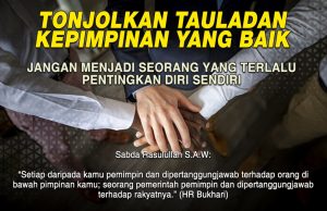 TONJOLKAN TAULADAN KEPIMPINAN YANG BAIK -JANGAN MENJADI SEORANG YANG TERLALU PENTINGKAN DIRI SENDIRI