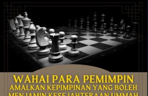 WAHAI PARA PEMIMPIN AMALKAN KEPIMPINAN YANG BOLEH MENJAMIN KESEJAHTERAAN UMMAH