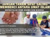 JANGAN TANAM SIFAT SALING MEMBENCI DI ANTARA UMAT ISLAM BERSATULAH DEMI AGAMA DAN BANGSA
