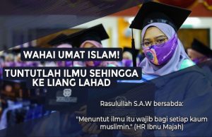 WAHAI UMAT ISLAM TUNTUTLAH ILMU SEHINGGA KE LIANG LAHAD