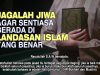 JAGALAH JIWA AGAR SENTIASA BERADA DI LANDASAN ISLAM YANG BENAR