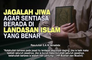JAGALAH JIWA AGAR SENTIASA BERADA DI LANDASAN ISLAM YANG BENAR