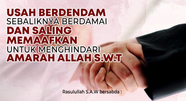 USAH BERDENDAM SEBALIKNYA BERDAMAI DAN SALING MEMAAFKAN UNTUK MENGHINDARI AMARAH ALLAH SWT