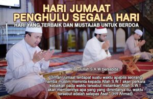 HARI JUMAAT ADALAH PENGHULU SEGALA HARI -HARI YANG TERBAIK DAN MUSTAJAB UNTUK BERDOA