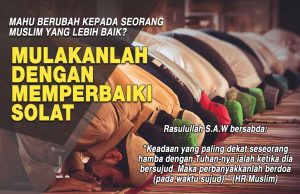 MAHU BERUBAH KEPADA SEORANG MUSLIM YANG LEBIH BAIK? MULAKANLAH DENGAN MEMPERBAIKI SOLAT