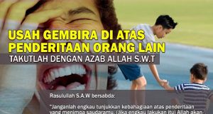 USAH GEMBIRA DI ATAS PENDERITAAN ORANG LAIN – TAKUTLAH DENGAN AZAB ALLAH SWT