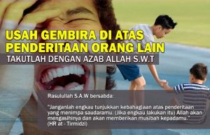 USAH GEMBIRA DI ATAS PENDERITAAN ORANG LAIN – TAKUTLAH DENGAN AZAB ALLAH SWT