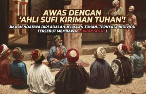 AWAS DENGAN ‘AHLI SUFI KIRIMAN TUHAN’??? JIKA MENDAKWA DIRI ADALAH JELMAAN TUHAN, TERNYATA INDIVIDU TERSEBUT MEMBAWA AJARAN SESAT