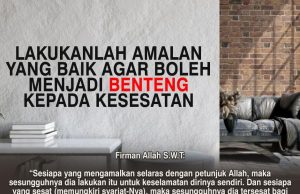 LAKUKANLAH AMALAN YANG BAIK AGAR BOLEH MENJADI BENTENG KEPADA KESESATAN