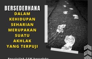 BERSEDERHANA DALAM KEHIDUPAN SEHARIAN MERUPAKAN SUATU AKHLAK YANG TERPUJI