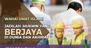 WAHAI UMAT ISLAM JADILAH MUKMIN YANG BERJAYA DI DUNIA DAN AKHIRAT