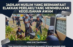 JADILAH MUSLIM YANG BERMANFAAT – ELAKKAN PERILAKU YANG MENIMBULKAN KEGELISAHAN AWAM