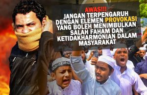 AWAS!!! JANGAN TERPENGARUH DENGAN ELEMEN PROVOKASI YANG BOLEH MENIMBULKAN SALAH FAHAM DAN KETIDAKHARMONIAN DALAM MASYARAKAT