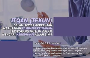 ITQAN (TEKUN) DALAM SETIAP PEKERJAAN MERUPAKAN LAMBANG KEIMANAN SESEORANG MUSLIM DI DALAM MENCARI KEREDHAAN ALLAH SWT