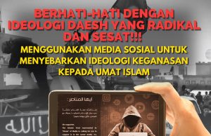 BERHATI-HATI DENGAN IDEOLOGI DAESH YANG RADIKAL DAN SESAT!!! MENGGUNAKAN MEDIA SOSIAL UNTUK MENYEBARKAN IDEOLOGI KEGANASAN KEPADA UMAT ISLAM