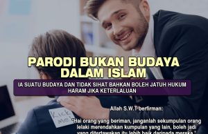PARODI BUKAN BUDAYA DALAM ISLAM – IA SUATU BUDAYA DAN TIDAK SIHAT BAHKAN BOLEH JATUH HUKUM HARAM JIKA KETERLALUAN