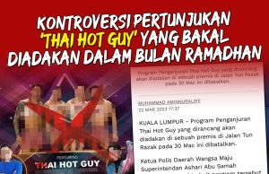 KONTROVERSI PERTUNJUKAN ‘THAI HOT GUY’ YANG BAKAL DIADAKAN DALAM BULAN RAMADAN JANGAN BERSUBAHAT DENGAN PERKARA YANG MUNGKAR!!