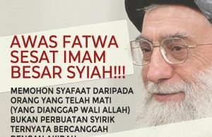AWAS FATWA SESAT IMAM BESAR SYIAH!!! MEMOHON SYAFAAT DARIPADA ORANG YANG TELAH MATI (YANG DIANGGAP WALI ALLAH) BUKAN PERBUATAN SYIRIK TERNYATA BERCANGGAH DENGAN AKIDAH AHLI SUNNAH WAL JAMAAH