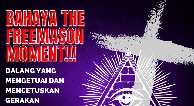 BAHAYA THE FREEMASON MOMENT!!! DALANG YANG MENGETUAI DAN MENCETUSKAN GERAKAN KRISTIANISASI DI RANTAU ASIA UNTUK MEMURTADKAN UMAT ISLAM