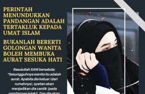 PERINTAH MENUNDUKKAN PANDANGAN ADALAH TERTAKLUK KEPADA UMAT ISLAM – BUKANLAH BERERTI GOLONGAN WANITA BOLEH MEMBUKA AURAT SESUKA HATI
