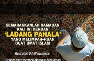 SEMARAKKANLAH RAMADAN KALI INI DENGAN ‘LADANG PAHALA’ YANG MELIMPAH – RUAH BUAT UMAT ISLAM