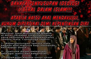 BAHAYA PENYUSUPAN IDEOLOGI LIBERAL DALAM ISLAM!!! APABILA NAFSU AKAL MENDAHULUI, HUKUM DIPERTIKAI DEMI KEPENTINGAN DIRI
