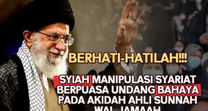 BERHATI-HATILAH!!! SYIAH MANIPULASI SYARIAT BERPUASA UNDANG BAHAYA PADA AKIDAH AHLI SUNNAH WAL JAMAAH