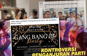KONTROVERSI PENGANJURAN PARTI “GANG BANG” DI JOHOR BAHRU – CUBAAN UNTUK MENGGALAKKAN UMAT ISLAM TERJERUMUS KE LEMBAH MAKSIAT