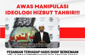 AWAS MANIPULASI IDEOLOGI HIZBUT TAHRIR!!! PEGANGAN TERHADAP HADIS DHOIF BERKENAAN KEWAJIPAN MENEGAKKAN KHILAFAH ISLAMIAH DAN MENGHUKUM KUFUR BAGI UMAT ISLAM YANG TIDAK BERBAI’AH MEMBUKTIKAN BAHAWA HIZBUT TAHRIR PERLU DITOLAK