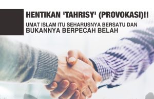 HENTIKAN ‘TAHRISY’ (PROVOKASI)!! UMAT ISLAM ITU SEHARUSNYA BERSATU DAN BUKANNYA BERPECAH BELAH