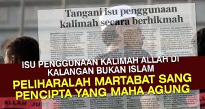 ISU PENGGUNAAN KALIMAH ALLAH DI KALANGAN BUKAN ISLAM PELIHARALAH MARTABAT SANG PENCIPTA YANG MAHA AGUNG