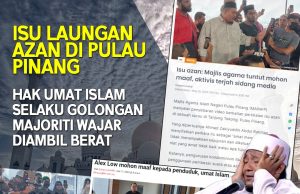 ISU LAUNGAN AZAN DI PULAU PINANG HAK UMAT ISLAM SELAKU GOLONGAN MAJORITI WAJAR DIAMBIL BERAT