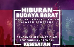 HIBURAN BUDAYA BARAT BANYAK TERKAIT DENGAN AJARAN SONGSANG JANGAN SAMPAI UMAT ISLAM TERJERUMUS KE LEMBAH KESESATAN