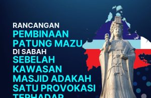 RANCANGAN PEMBINAAN PATUNG MAZU DI SABAH SEBELAH KAWASAN MASJID ADAKAH SATU PROVOKASI TERHADAP UMAT ISLAM?