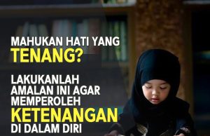 MAHUKAN HATI YANG TENANG? LAKUKANLAH AMALAN INI AGAR MEMPEROLEH KETENANGAN DI DALAM DIRI