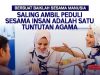 BERBUAT BAIKLAH SESAMA MANUSIA SALING AMBIL PEDULI SESAMA INSAN ADALAH SATU TUNTUTAN AGAMA