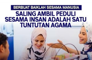 BERBUAT BAIKLAH SESAMA MANUSIA SALING AMBIL PEDULI SESAMA INSAN ADALAH SATU TUNTUTAN AGAMA