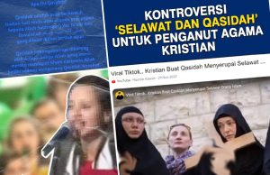 KONTROVERSI “SELAWAT DAN QASIDAH” UNTUK PENGANUT AGAMA KRISTIAN- UMAT ISLAM DIMINTA AGAR BERWASPADA