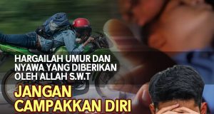 HARGAILAH UMUR DAN NYAWA YANG DIBERIKAN OLEH ALLAH SWT JANGAN CAMPAKKAN DIRI KITA KE LEMBAH KEBINASAAN
