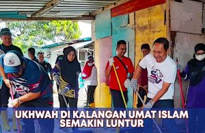 UKHUWAH DI KALANGAN UMAT ISLAM SEMAKIN LUNTUR PERKUKUHKAN SILATURRAHIM DEMI KESEJAHTERAAN AGAMA