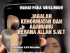 WAHAI PARA MUSLIMAH – JAGALAH KEHORMATAN DAN AGAMAMU KERANA ALLAH SWT