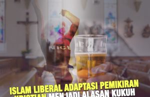 ISLAM LIBERAL ADAPTASI PEMIKIRAN KRISTIAN MENJADI ALASAN KUKUH UNTUK MENOLAK FAHAMAN SESAT TERSEBUT