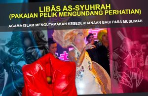 LIBᾹS AL – SYUHRAH (PAKAIAN PELIK MENGUNDANG PERHATIAN) – AGAMA ISLAM MENGUTAMAKAN KESEDERHANAAN BAGI PARA MUSLIMAH