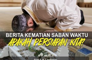 BERITA KEMATIAN SABAN WAKTU – APAKAH PERSIAPAN KITA?